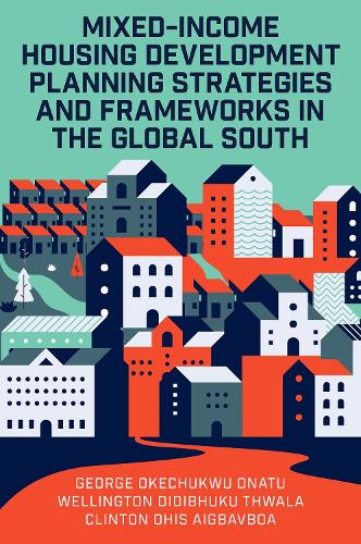 Mixed-Income Housing Development Planning Strategies and Frameworks in the Global South.