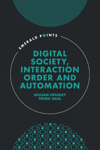 Digital Society, Interaction Order and Automation.