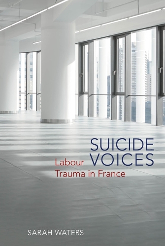Suicide Voices: Labour Trauma in France.