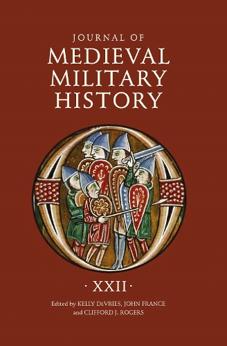 Journal of Medieval Military History: Volume XXII.