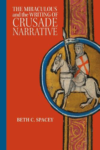 The Miraculous and the Writing of Crusade Narrative.