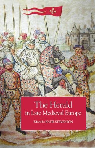 The Herald in Late Medieval Europe.