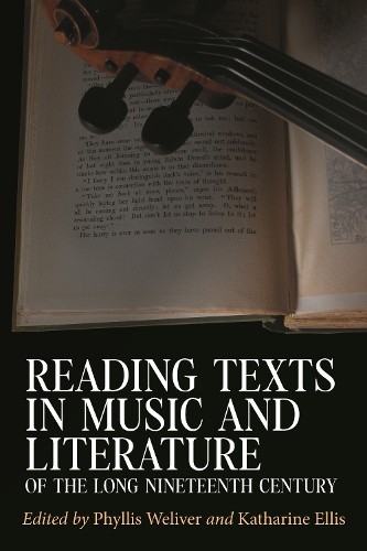 Reading Texts in Music and Literature of the Long Nineteenth Century.