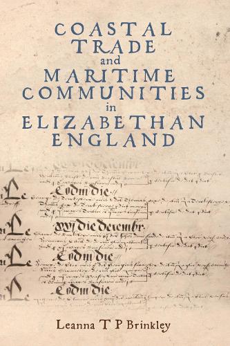 Coastal Trade and Maritime Communities in Elizabethan England.