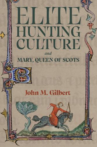 Elite Hunting Culture and Mary, Queen of Scots.