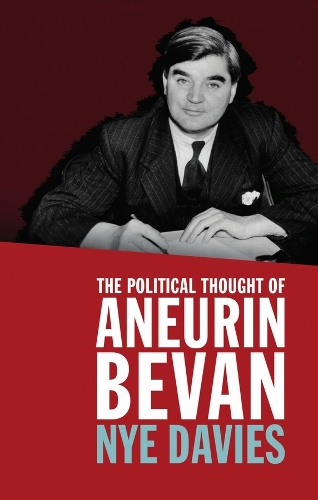 The Political Thought of Aneurin Bevan.
