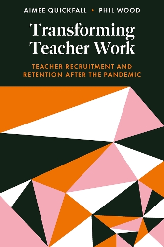 Transforming Teacher Work: Teacher Recruitment and Retention After the Pandemic.