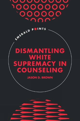 Dismantling White Supremacy in Counseling.