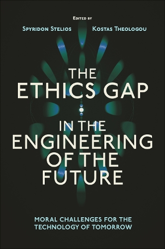 The Ethics Gap in the Engineering of the Future: Moral Challenges for the Technology of Tomorrow.