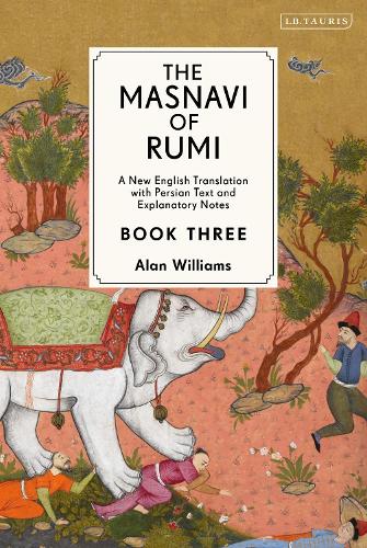 The Masnavi of Rumi, Book Three: A New English Translation with Explanatory Notes.
