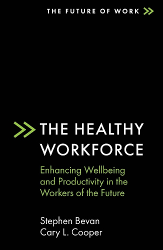 The Healthy Workforce: Enhancing Wellbeing and Productivity in the Workers of the Future.