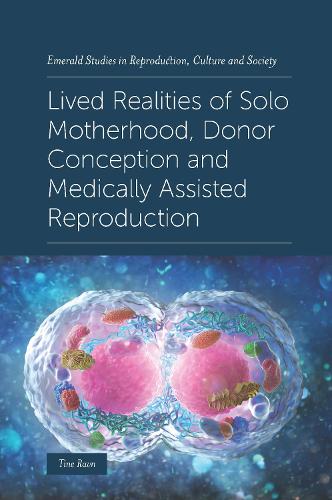 Lived Realities of Solo Motherhood, Donor Conception and Medically Assisted Reproduction.