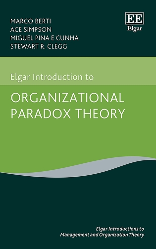 Elgar Introduction to Organizational Paradox Theory.