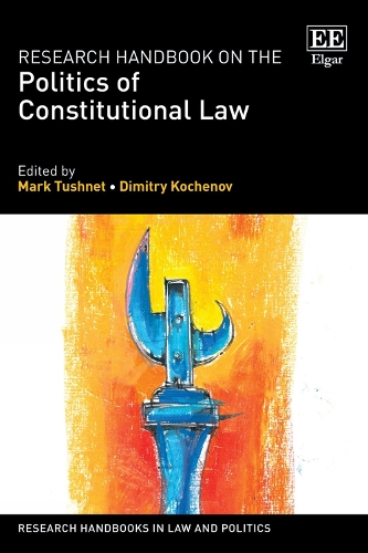 Research Handbook on the Politics of Constitutional Law.