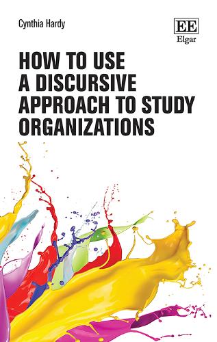 How to Use a Discursive Approach to Study Organizations.
