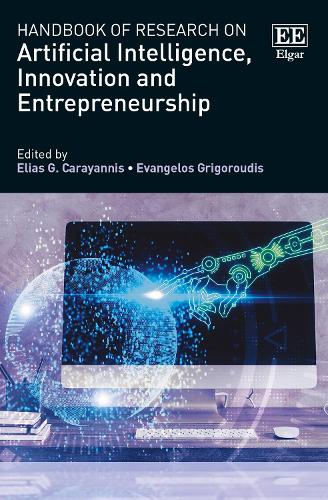 Handbook of Research on Artificial Intelligence, Innovation and Entrepreneurship.