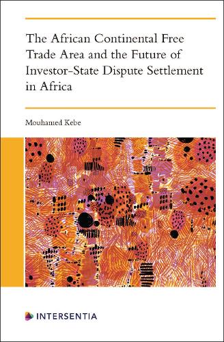 The African Continental Free Trade Area and the Future of Investor-State Dispute Settlement in Africa.
