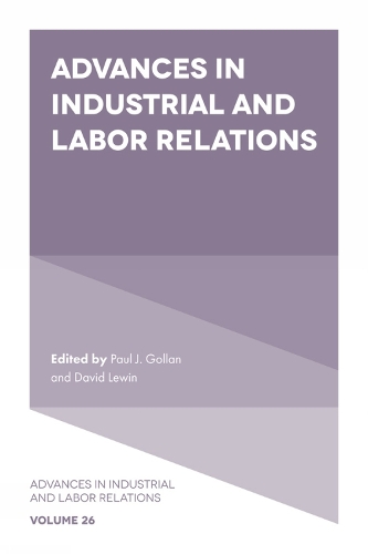 Advances in Industrial and Labor Relations. Volume 26.