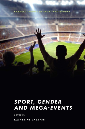 Sport, Gender and Mega-Events.