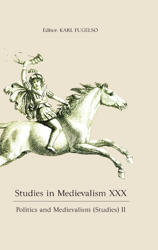 Studies in Medievalism XXX: Politics and Medievalism (Studies) II.