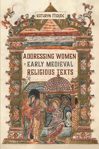 Addressing Women in Early Medieval Religious Texts.