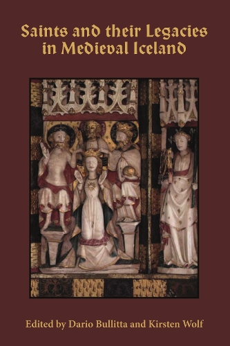 Saints and their Legacies in Medieval Iceland.
