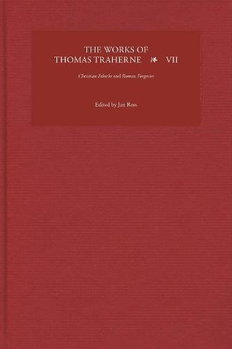 The Works of Thomas Traherne VII: Christian Ethicks and Roman Forgeries.