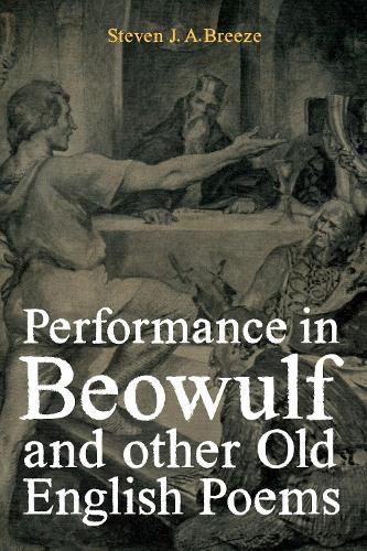 Performance in Beowulf and other Old English Poems.
