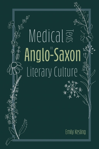 Medical Texts in Anglo-Saxon Literary Culture.