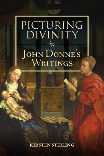 Picturing Divinity in John Donne's Writings.