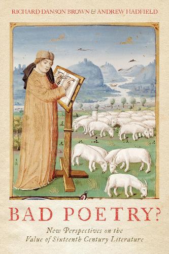 Bad Poetry? New Perspectives on the Value of Sixteenth-Century Literature.