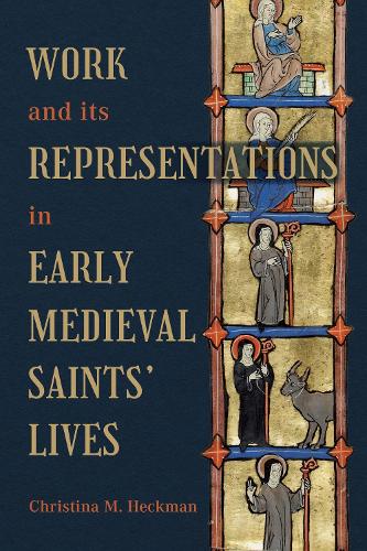 Work and its Representations in Early Medieval Saints' Lives.