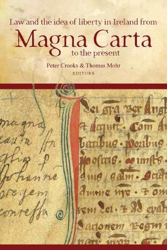 Law and the Idea of Liberty in Ireland from Magna Carta to the Present.