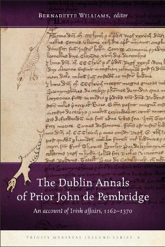 The Dublin Annals of Prior John de Pembridge: An account of Irish affairs, 1162-1370.