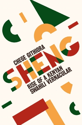 Sheng: Rise of a Kenyan Swahili Vernacular.