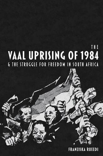 The Vaal Uprising of 1984 & the Struggle for Freedom in South Africa.