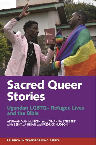Sacred Queer Stories: Ugandan LGBTQ+ Refugee Lives & the Bible.