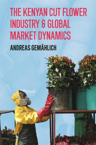 The Kenyan Cut Flower Industry & Global Market Dynamics.