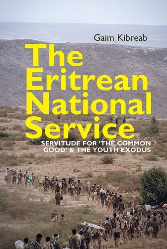 The Eritrean National Service: Servitude for "the common good" and the Youth Exodus.