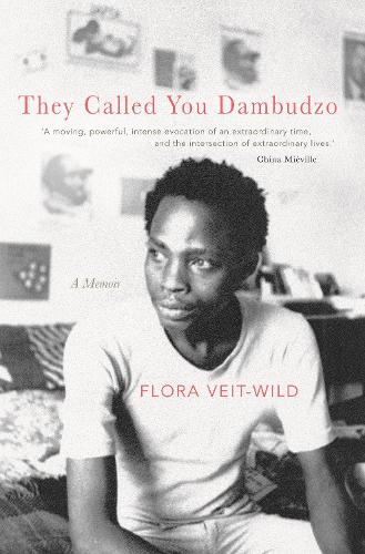 They Called You Dambudzo: A Memoir.