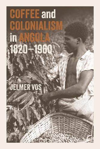 Coffee and Colonialism in Angola, 1820-1960.