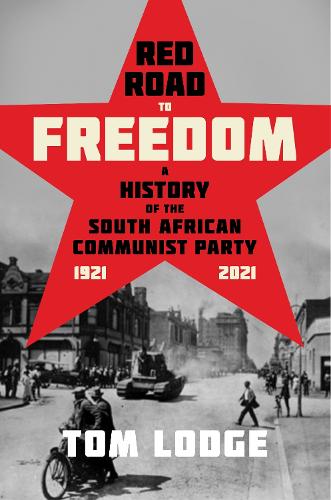 Red Road to Freedom: A History of the South African Communist Party 1921-2021.