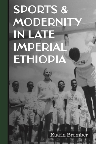 Sports & Modernity in Late Imperial Ethiopia.