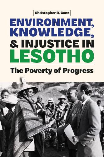 Environment, Knowledge, and Injustice in Lesotho: The Poverty of Progress.
