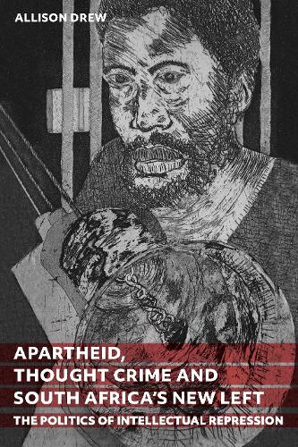 Apartheid, Thought Crime and South Africa's New Left