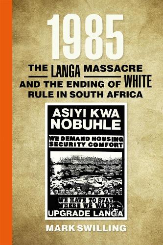 1985: The Langa Massacre and the Ending of White Rule in South Africa.