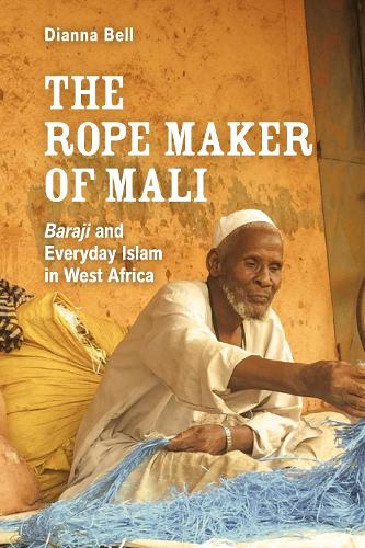 The Rope Maker of Mali: Baraji and Everyday Islam in West Africa.