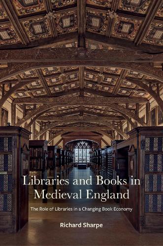 Libraries and Books in Medieval England: The Role of Libraries in a Changing Book Economy.