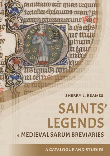 Saints' Legends in Medieval Sarum Breviaries: Catalogue and Studies.