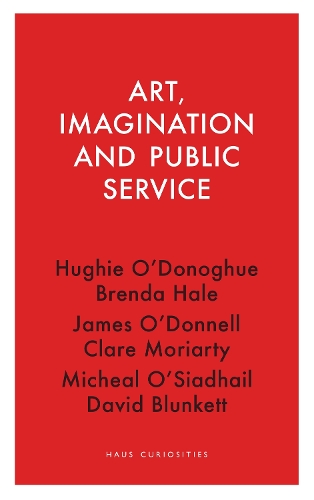 Art, Imagination and Public Service.